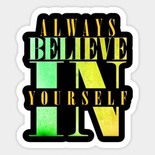 Always believe in your self Sticker